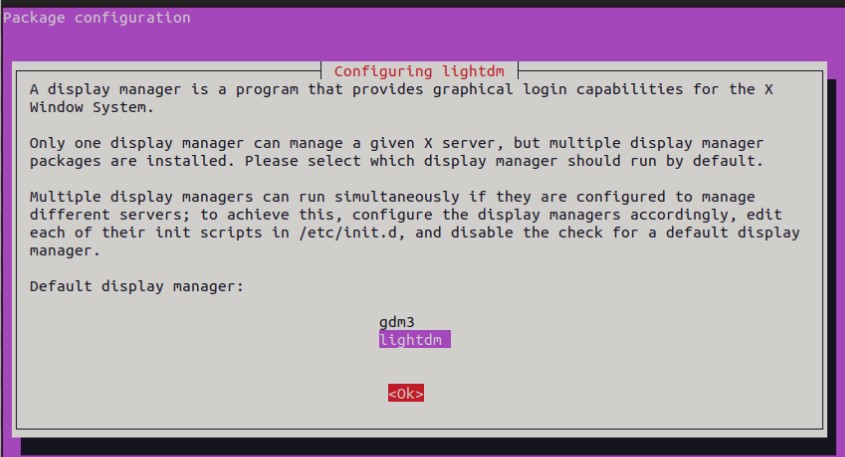 Finally, install LightDM display manager by running “sudo apt install lightdm”, and choose lightdm as your Default display manager